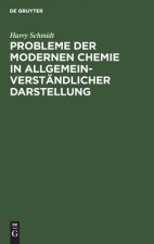 Probleme Der Modernen Chemie in Allgemeinverstandlicher Darstellung
