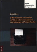 (Selbst-) Inszenierung von Autorinnen und Autoren im Internet am Beispiel von Autorenhomepages und Facebook-Fanseiten