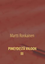 Pimeydestä valoon III