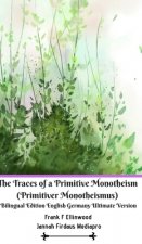 Traces of a Primitive Monotheism (Primitiver Monotheismus) Bilingual Edition English Germany Ultimate Version