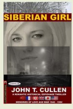 Siberian Girl: Memories of Love and War 1942-1992: a Romantic Historical Espionage Thriller