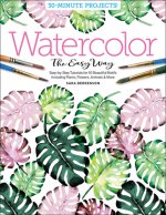 Watercolor the Easy Way: Step-by-Step Tutorials for 50 Beautiful Motifs Including Plants, Flowers, Animals & More