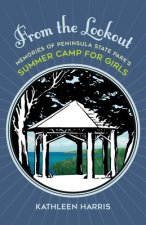 From the Lookout: Memories of Peninsula State Park's Summer Camp for Girls