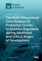 Multi-Dimensional Contributions of Prefrontal Circuits to Emotion Regulation during Adulthood and Critical Stages of Development
