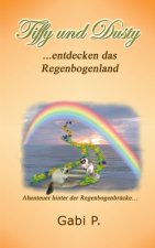 Tiffy und Dusty entdecken das Regenbogenland