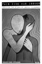 This Zine Has Issues: Breaking the Stigma of Mental Illnesses