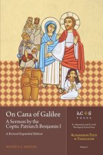 On Cana of Galilee: A Sermon by the Coptic Patriarch Benjamin I: A Revised Expanded Edition