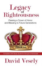 Legacy of Righteousness: Passing a Crown of Honor and Blessing to Future Generations