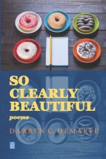 So Clearly Beautiful: Poems