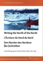 Writing the North of the North / L?Écriture du Nord du Nord / Den Norden des Nordens (be-)schreiben