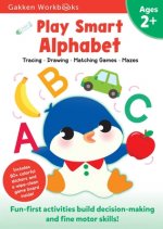 Play Smart Alphabet Age 2+: Preschool Activity Workbook with Stickers for Toddlers Ages 2, 3, 4: Learn Letter Recognition: Alphabet, Letters, Trac