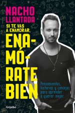 Si Te Vas a Enamorar, Enamórate Bien / If You Are Going to Fall in Love, Do It Well