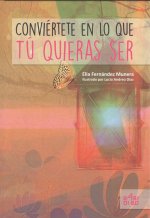 CONVIÈRTETE EN LO QUE TÚ QUIERAS SER