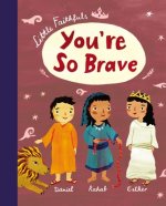 Little Faithfuls: You're So Brave