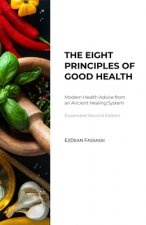 The Eight Principles of Good Health: Modern Health Advice from an Ancient Healing System
