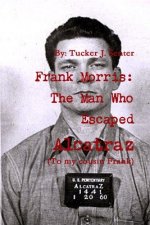 Frank Morris: The Man Who Escaped Alcatraz