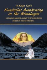 Kriya Yogi's Kundalini Awakening in the Himalayas: A Boundary-Breaking Journey to Self-Realization Graced by Mahavatar Babaji