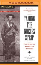 Taming the Nueces Strip: The Story of McNelly's Rangers