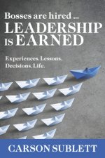 Bosses Are Hired ... Leadership Is Earned