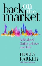 Back on the Market: A Realtor's Guide to Love and Life