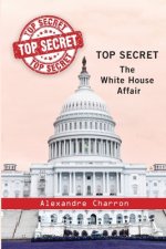 Top Secret: The White House affair.
