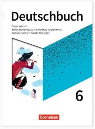 Deutschbuch Gymnasium - Berlin, Brandenburg, Mecklenburg-Vorpommern, Sachsen, Sachsen-Anhalt und Thüringen - Neue Ausgabe - 6. Schuljahr