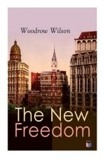 The New Freedom: The Old Order Changeth: Freemen Need No Guardians
