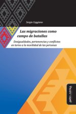 Las migraciones como campo de batallas: Desigualdades, pertenencias y conflictos en torno a la movilidad de las personas