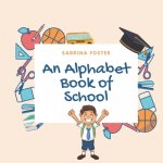 An Alphabet Book of School