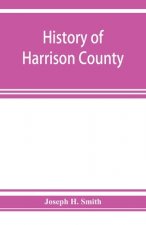 History of Harrison County, Iowa, including a condensed history of the state, the early settlement of the county; together with sketches of its pionee