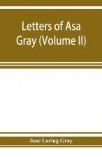 Letters of Asa Gray (Volume II)
