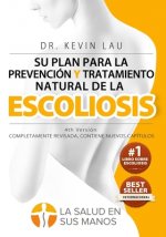 Su plan para la prevención y tratamiento natural de la escoliosis (4th Versión): El novedoso programa y libro para una fuerte y recta columna vertebra