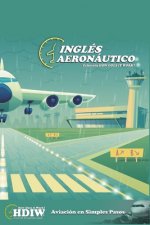 Inglés Aeronáutico: Un libro de inglés explicado en espa?ol