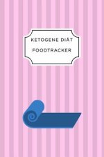 Ketogen Food Tracker: A5 Ernährungstagebuch für über 110 Tage - Tagebuch - Ernährungstagebuch - Ketogene Diät - Abnehmtagebuch