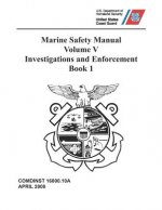 Marine Safety Manual: COMDTINST M16000.10A Vol. V - Investigations and Enforcement, Book 1