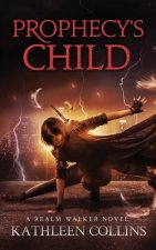Prophecy's Child: A Realm Walker Novel