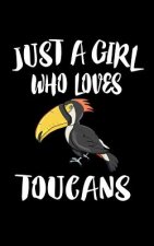 Just A Girl Who Loves Toucans: Animal Nature Collection