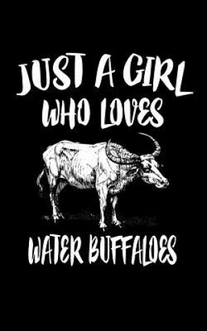 Just A Girl Who Loves Water Buffaloes: Animal Nature Collection