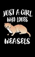 Just A Girl Who Loves Weasels: Animal Nature Collection