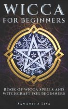 Wicca For Beginners: Book of Wicca Spells and Witchcraft for Beginners