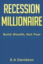 Recession Millionaire: Build Wealth, Not Fear