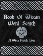 Book Of Wiccan: Wicca Word Search Puzzle Solitary Activity Witch Craft Magick Game For Adults & Teens Large Print Size Pagan Celtic Th