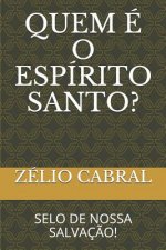 Quem É O Espírito Santo?: Selo de Nossa Salvaç?o!