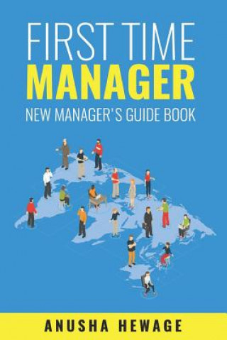 First Time Manager: New Manager's Guide Book