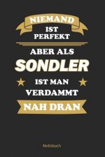 Niemand ist perfekt, aber nah dran Sondler ist man verdammt nah dran: Liniertes Notizbuch / Tagebuch liniert - 15,24 x 22,86 cm (ca. DIN A5) - 120 Sei