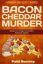 Bacon Cheddar Murder: Book 2 in Papa Pacelli's Pizzeria Series