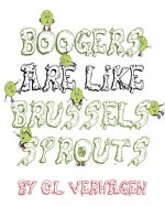 Boogers are like brussels sprouts