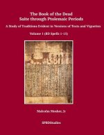 The Book of the Dead, Saite through Ptolemaic Periods: A Study of Traditions Evident in Versions of Texts and Vignettes