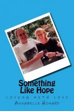 Something Like Hope: living with loss