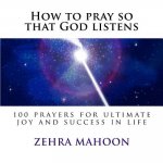 How to pray so that God listens: 100 prayers for ultimate joy and success in life